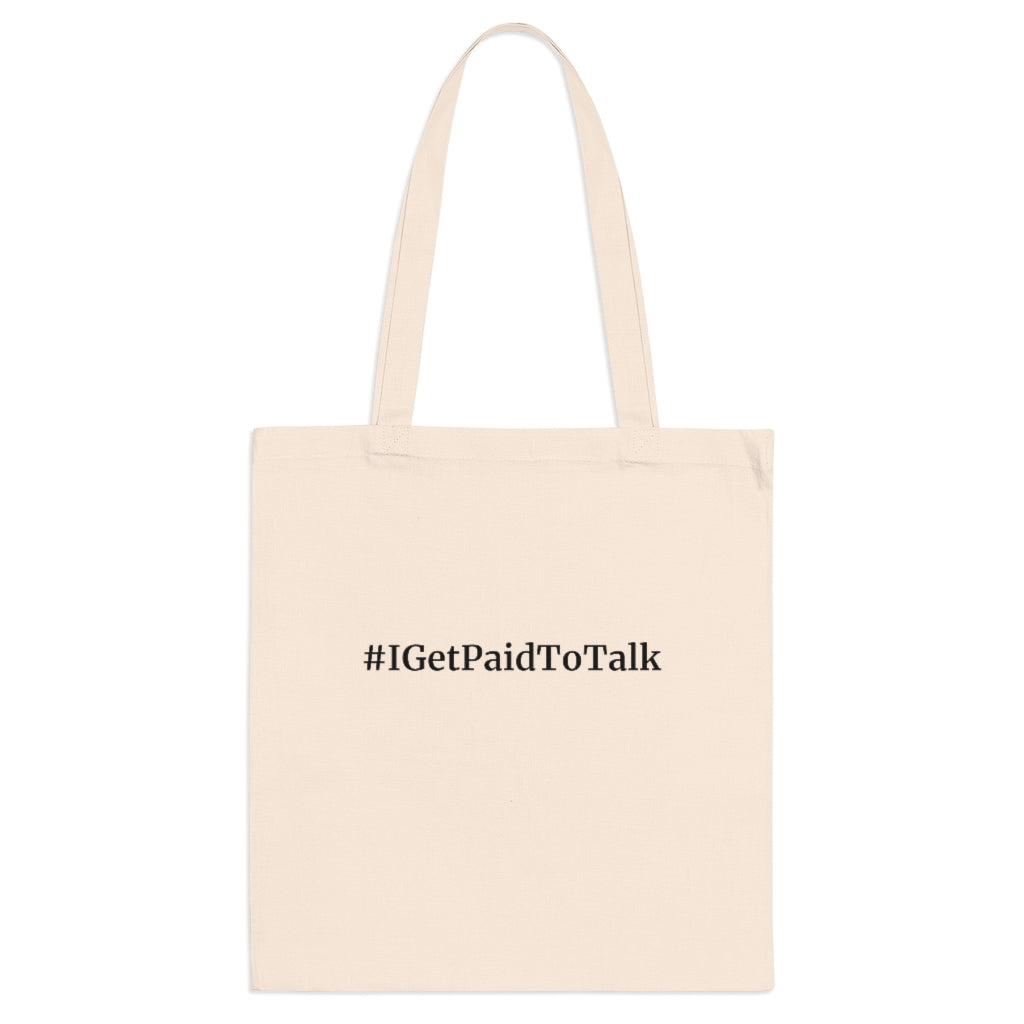 "I Get Paid To Talk" Tote Bag