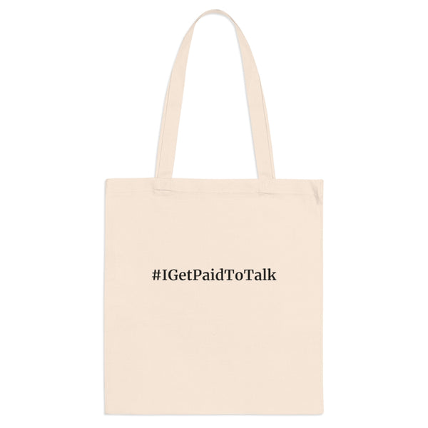 "I Get Paid To Talk" Tote Bag